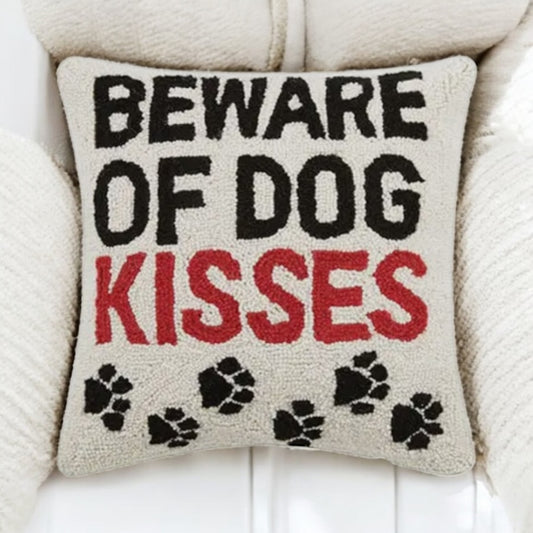 Beware of Dog Kisses - Hook Pillow