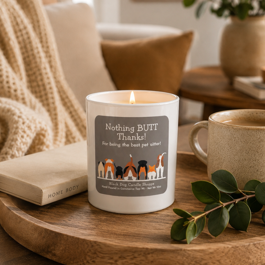 Nothing BUTT Thanks Pet Sitter Candle