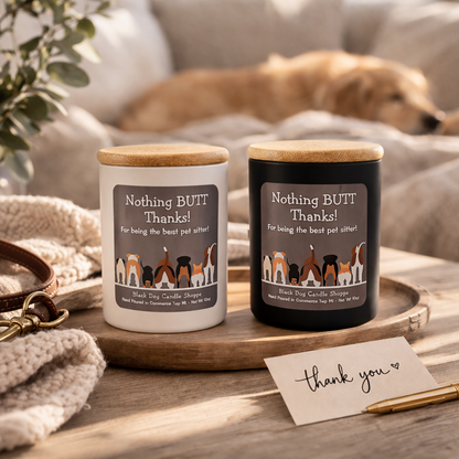 Nothing BUTT Thanks Pet Sitter Candle