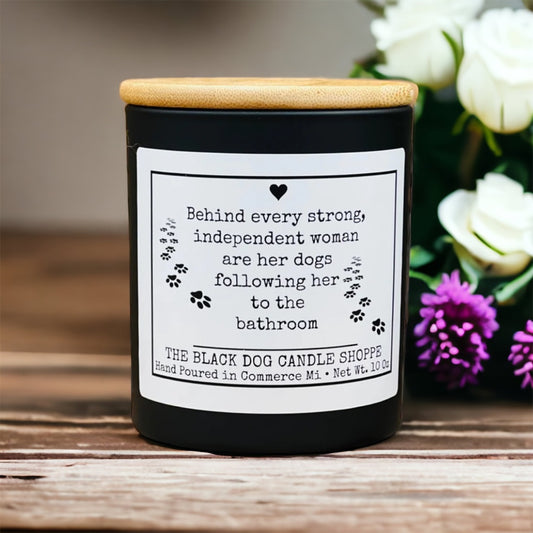 Behind Every Independent Woman - Dog Lover Candles no