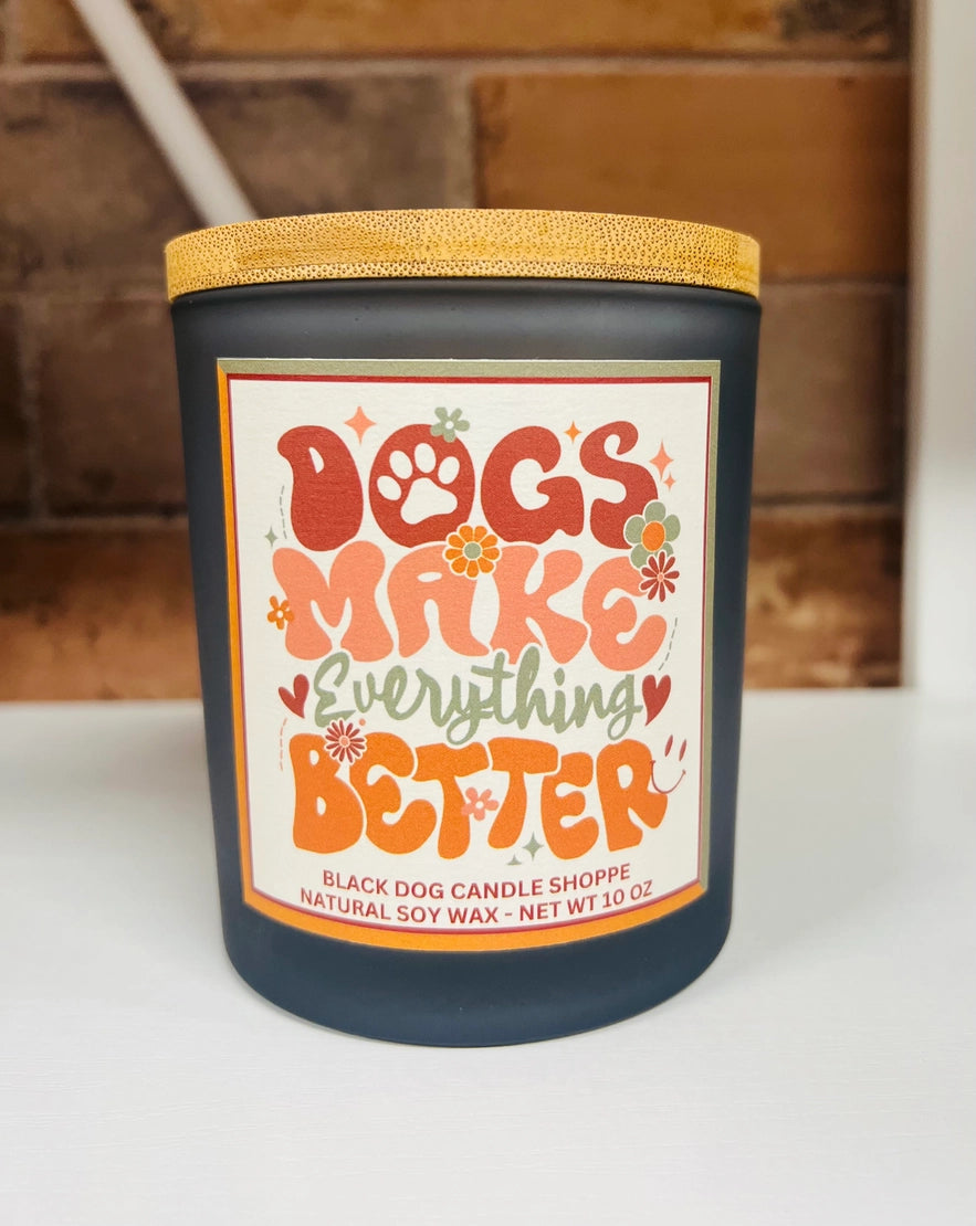 Dog's Make Everything Better Candle