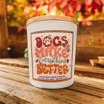 Dog's Make Everything Better Candle