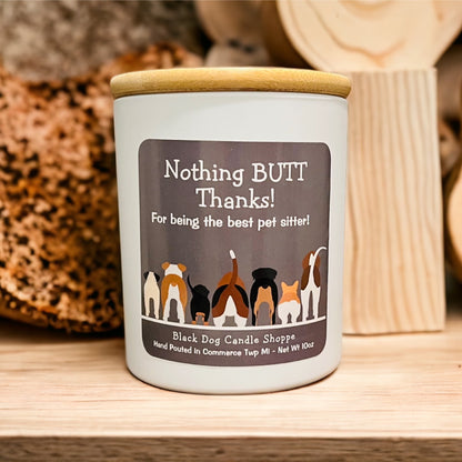 Nothing BUTT Thanks Pet Sitter Candle