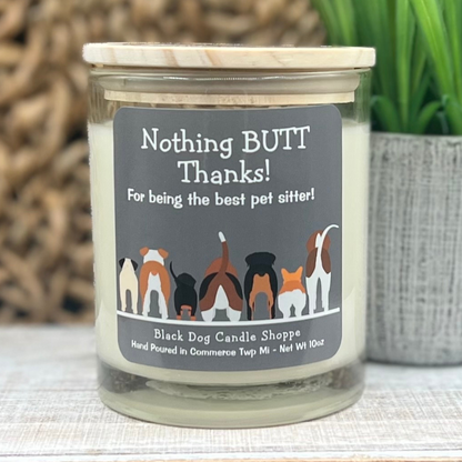 Nothing BUTT Thanks Pet Sitter Candle