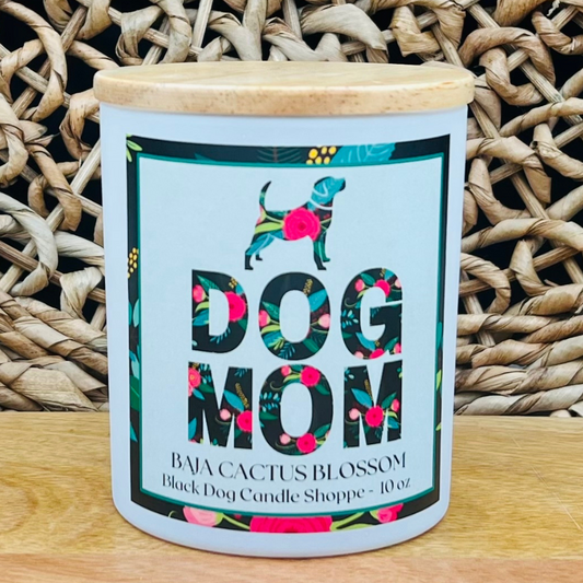 Dog Mom - Baja Cactus Blossom Candle